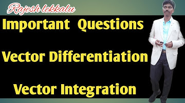 vectordifferentiation |vectorintegration |importantquestions |rajeshlekkalu