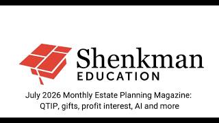 July 2026 Monthly Estate Planning Magazine: QTIP, gifts, profit interest, AI and more Webinar