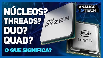 O que são os NÚCLEOS, THREADS, DUO, QUAD?