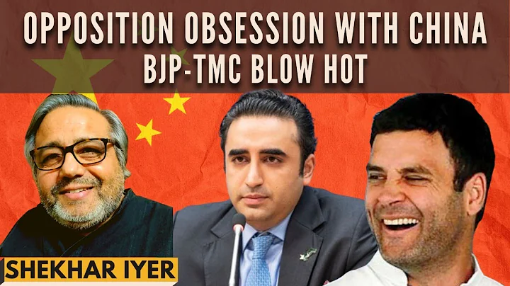 Shekhar Iyer I Opposition obsession with China I B...