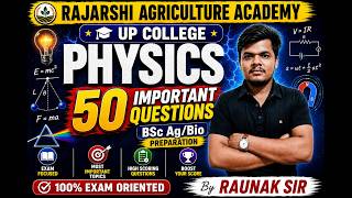 🔥 UP COLLEGE PHYSICS 2026 | 50 Most Important Question | BSc Ag/PM Entrance Preparation | Raunak Sir