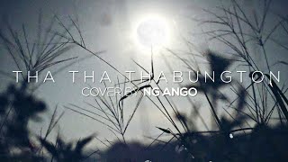 Tha Tha Thabungton || Cover song || Ng Ango || Raju Mutum || Naoshum - 2020