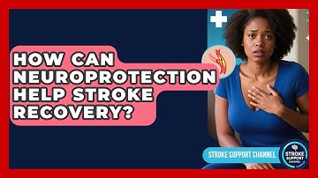 How Can Neuroprotection Help Stroke Recovery? - Stroke Support Channel
