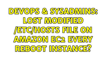 DevOps & SysAdmins: Lost modified /etc/hosts file on Amazon EC2 every reboot instance?