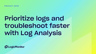 Prioritize logs and troubleshoot faster with Log Analysis