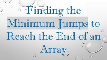 Finding the Minimum Jumps to Reach the End of an Array
