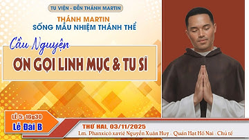 THÁNH LỄ MỪNG KÍNH THÁNH MARTIN | LỄ 5 - CẦU NGUYỆN CHO ƠN GỌI LINH MỤC & TU SỸ