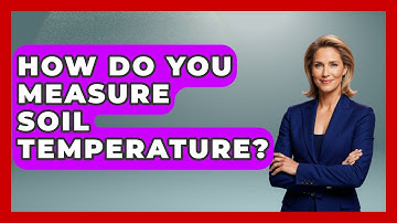 How Do You Measure Soil Temperature? - Civil Engineering Explained