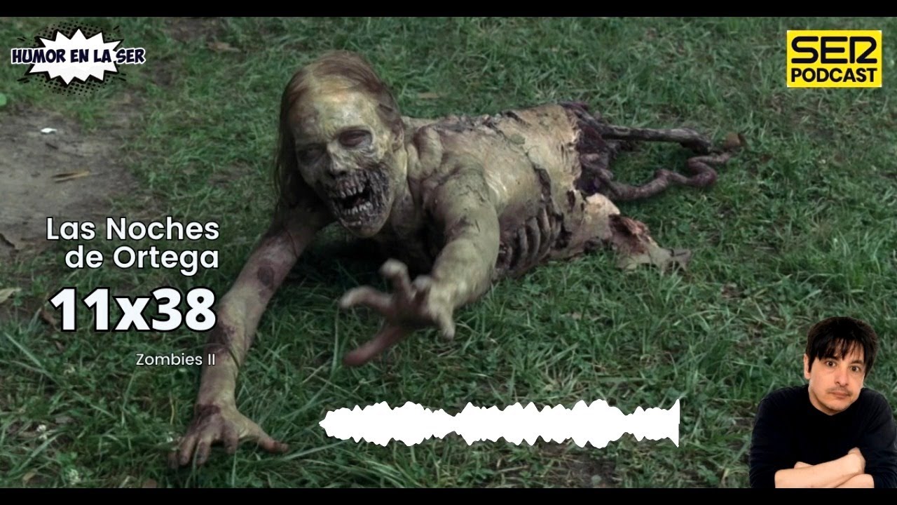 Las Noches de Ortega | 11x38| Zombies II
