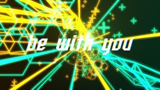 be with you