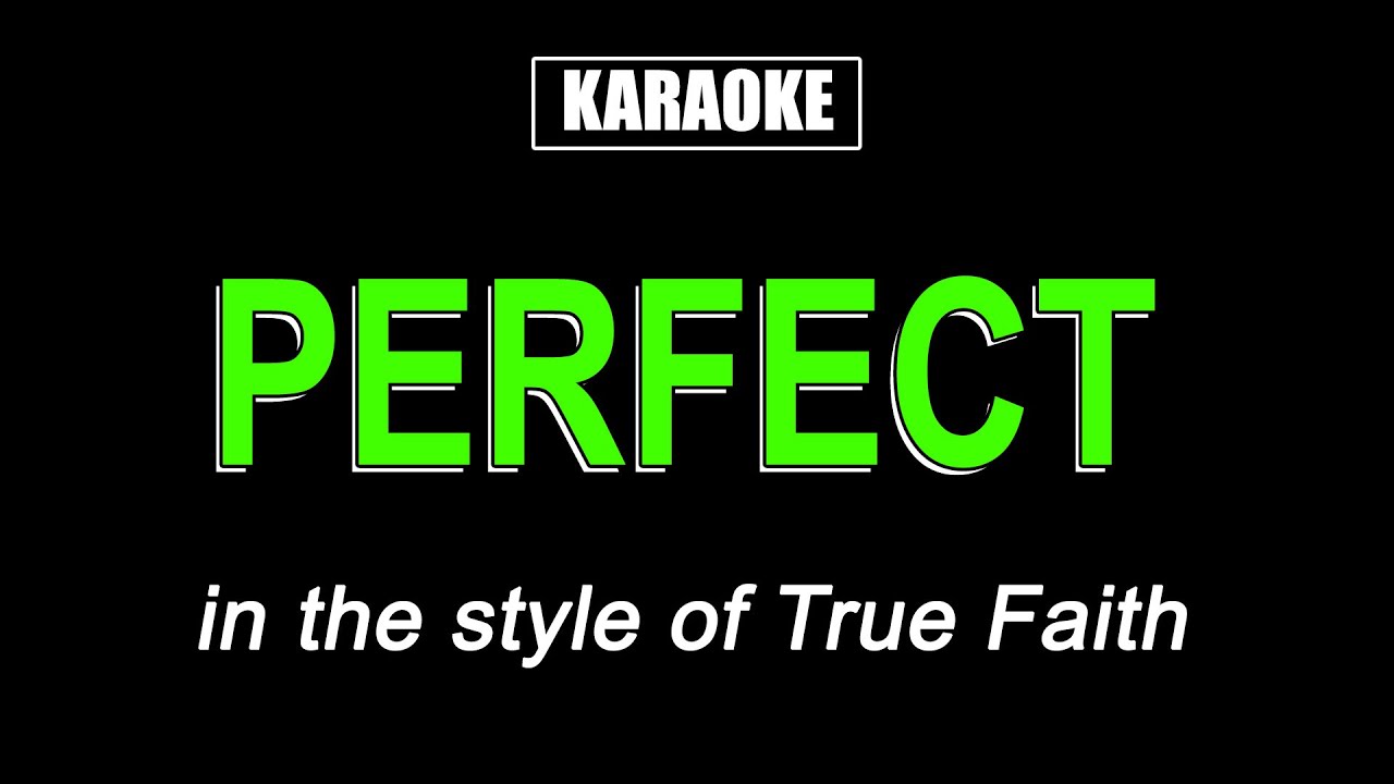 Karaoke - Perfect - True Faith