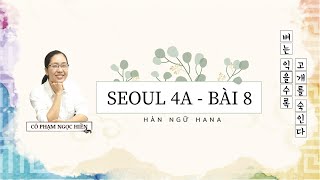 SEOUL 4A - BÀI 8 ㅣBài giảng
