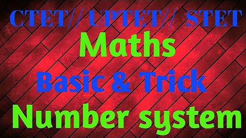 Maths for  UPTET/CTET/STET and all competitive exam Number system