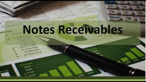 Current Asset Notes Receivables: Issuance, Accrued Interest, & Collection Example