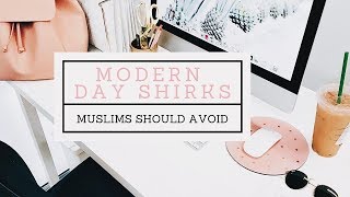 MODERN DAY SHIRKS EVERY MUSLIM SHOULD STAY FAR FROM