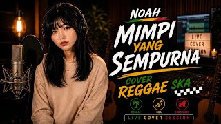 NOAH - Mimpi Yang Sempurna 🎧 Cover Reggae Ska Version | Cover Session