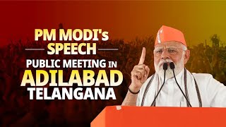 PM Modi addresses a public meeting in Adilabad, Telangana