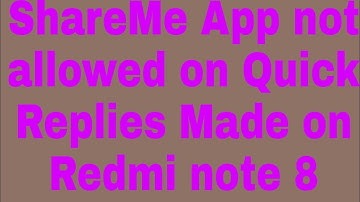 ShareMe App not allowed on Quick Replies Made on Redmi note 8