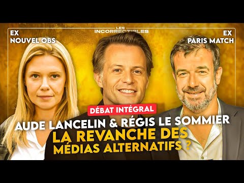 AUDE LANCELIN / RÉGIS LE SOMMIER : LA REVANCHE DES MÉDIAS ALTERNATIFS ? (VERSION INTÉGRALE)