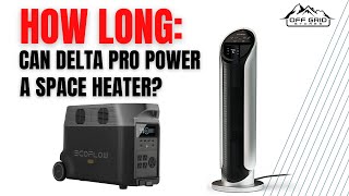 How Long Can The EcoFlow Delta Pro Run A Space Heater