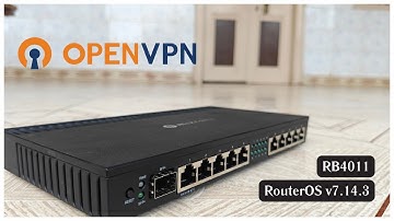 How to Set Up OpenVPN on MikroTik RouterOS 7.14.3 | MikroTik RB4011 |