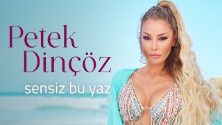 Petek Dinçöz - Sensiz Bu Yaz (Official Video)