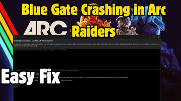 How to Fix Blue Gate Crashing in Arc Raiders (Unreal Engine Crash Error)