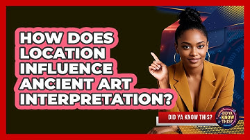 How Does Location Influence Ancient Art Interpretation?