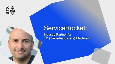 UTS | Transdisciplinary School TD Electives | Industry Partner, Service Rocket