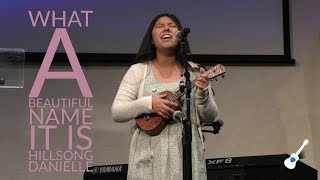 What A Beautiful Name It Is Hillsong Danielle Easy Ukulele Cover
