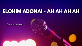 Video thumbnail of "🎤Elohim Adonai - Ah Ah Ah Elohim |Apostle Joshua Selman"