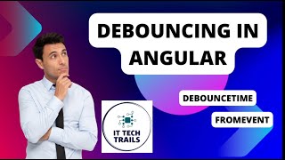 Debouncing in Angular and its use | debounceTime operator from rxjs | Mastering Angular Debouncing