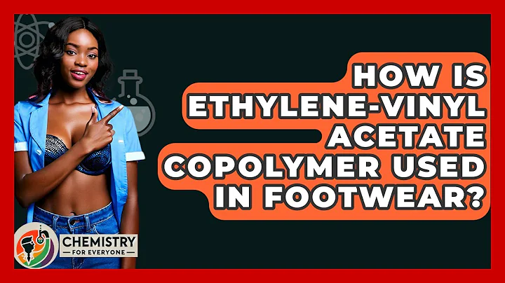 How Is Ethylene-Vinyl Acetate Copolymer Used In Footwear? - Chemistry For Everyone