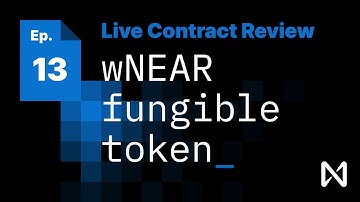 NEAR Live Contract Review | Episode 13: wNEAR - fungible token