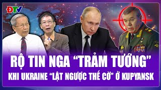 TIÊU ĐIỂM QUỐC TẾ:Rộ tin Nga “trảm tướng” sau khi Kiev dồn 3000 tay súng lật ngược thế cờ ở Kupyansk