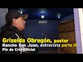 Griselda Obregón, pastor, Rancho San Juan, entrevista parte III, Pie de Cría Oficial