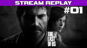 The Last of Us Playthrough - Part 1 (Stream Reupload) Walkthrough Lets Play PS3