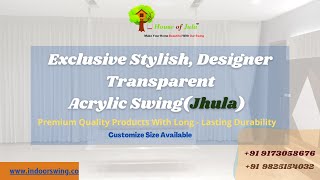 Modern Designer Acrylic Swing - Transparent Jhula, Swing Seat By House Of Jula, Ahmedabad, India