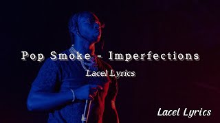 Pop Smoke - Imperfections (Lyrics-Letra)