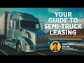 Your Guide to Semi-Truck Leasing | Overview & FAQs