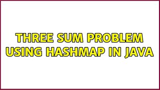 Three sum problem using HashMap in Java