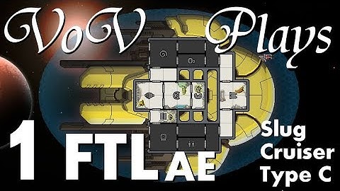 Oozing Forth - VoV Plays FTL AE: Slug Cruiser Type C - Part 1