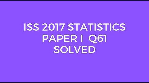 Indian Statistical Service (ISS) 2017 Statistics Paper I Set A Q61 Solved (Jump Control Statement)