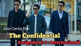 Misi Memburu penjahat internasional || Alur film Confidential Assignment 2 : International