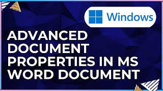 How To Work With Advanced Doc Properties In a Microsoft Word Document-For Windows Computers