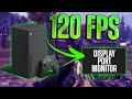 Xbox Series X + DisplayPort Monitor Setup to Run Games at 120 FPS - Warzone 120hz XSX Guide