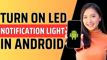 How to turn on led notification light in Android - Full Guide 2023