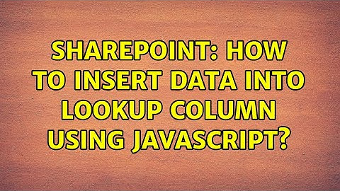 Sharepoint: How to insert data into lookup column using javascript? (3 Solutions!!)