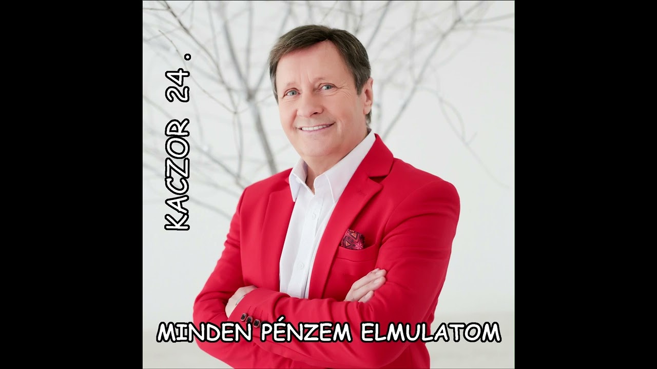 Kaczor Feri - Minden pénzem elmulatom