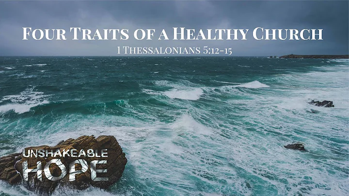 Four Traits of a Healthy Church | 1 Thessalonians 5:12-15